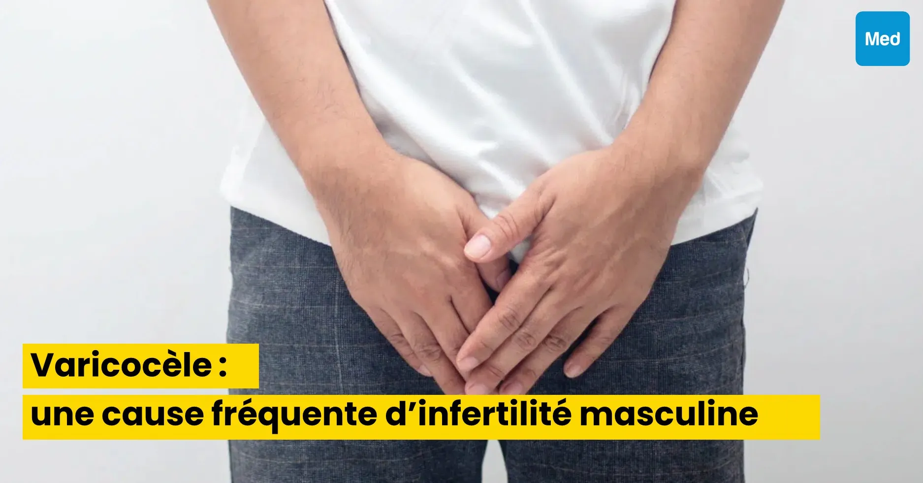 Varicocèle : une cause fréquente d’infertilité masculine